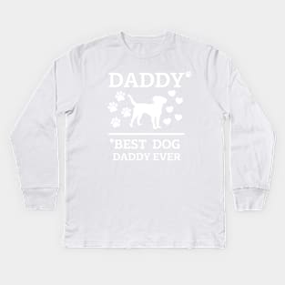 Best Dog Daddy Ever white text Kids Long Sleeve T-Shirt